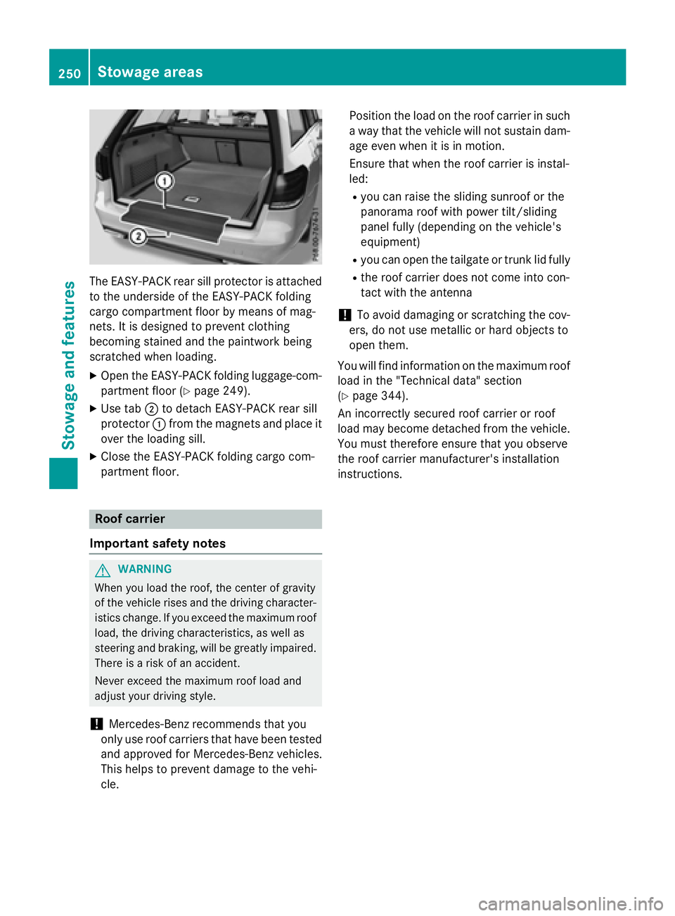 MERCEDES-BENZ WAGON 2016 Owners Manual The EASY-PACK rear sill protector is attached
to the underside of the EASY-PACK folding
cargo compartment floor by means of mag-
nets. It is designed to prevent clothing
becoming stained and the paint MERCEDES-BENZ WAGON 2016 Owners Manual The EASY-PACK rear sill protector is attached
to the underside of the EASY-PACK folding
cargo compartment floor by means of mag-
nets. It is designed to prevent clothing
becoming stained and the paint