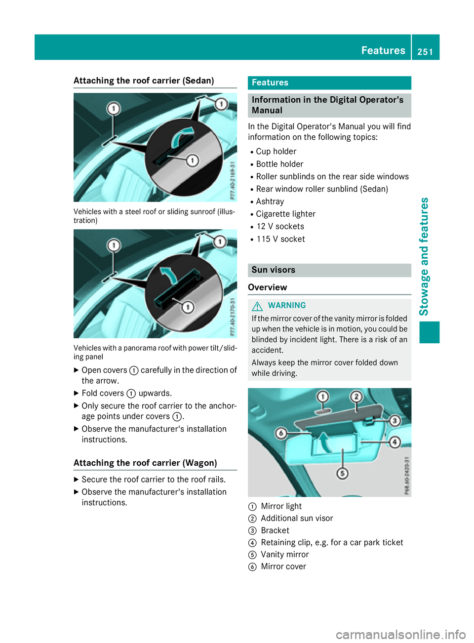 MERCEDES-BENZ WAGON 2016 Owners Manual Attaching theroof car rier (Sedan)
Vehicles wit h asteel roo for sliding sunroo f(illus -
tration )
Vehicles wit h apanorama roo fwit hpowe rtilt/slid-
ing panel
XOpen cover s: carefully in th edirect MERCEDES-BENZ WAGON 2016 Owners Manual Attaching theroof car rier (Sedan)
Vehicles wit h asteel roo for sliding sunroo f(illus -
tration )
Vehicles wit h apanorama roo fwit hpowe rtilt/slid-
ing panel
XOpen cover s: carefully in th edirect