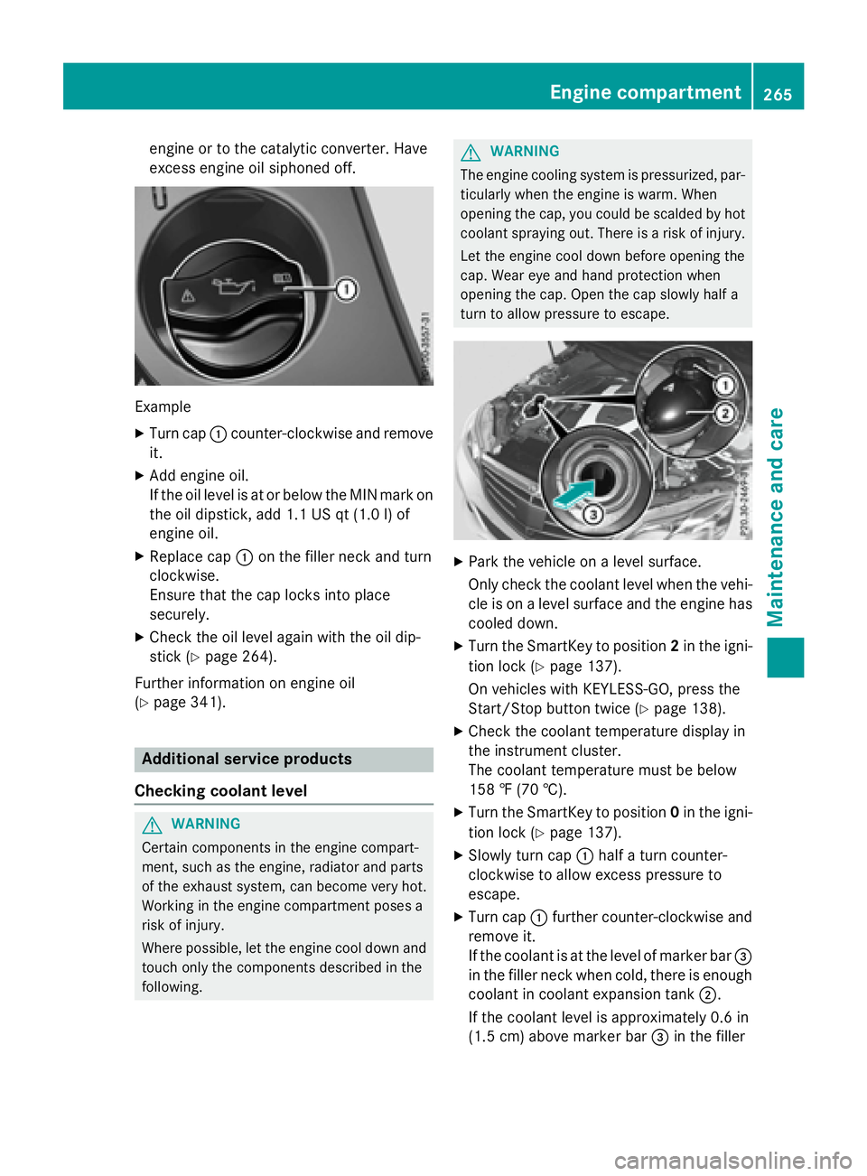 MERCEDES-BENZ WAGON 2016 Owners Manual engine or to the catalytic converter. Have
excess engine oil siphoned off.
Example
XTurn cap:counter-clockwise and remove
it.
XAdd engine oil.
If the oil level is at or below the MIN mark on
the oil d MERCEDES-BENZ WAGON 2016 Owners Manual engine or to the catalytic converter. Have
excess engine oil siphoned off.
Example
XTurn cap:counter-clockwise and remove
it.
XAdd engine oil.
If the oil level is at or below the MIN mark on
the oil d