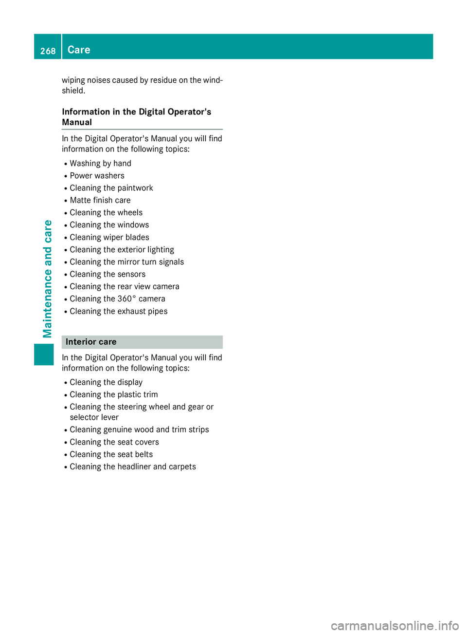 MERCEDES-BENZ WAGON 2016  Owners Manual wiping noises caused by residue on the wind-
shield.
Information in the Digital Operator's
Manual
In the Digital Operator's Manual you will find
information on the following topics:
RWashing b