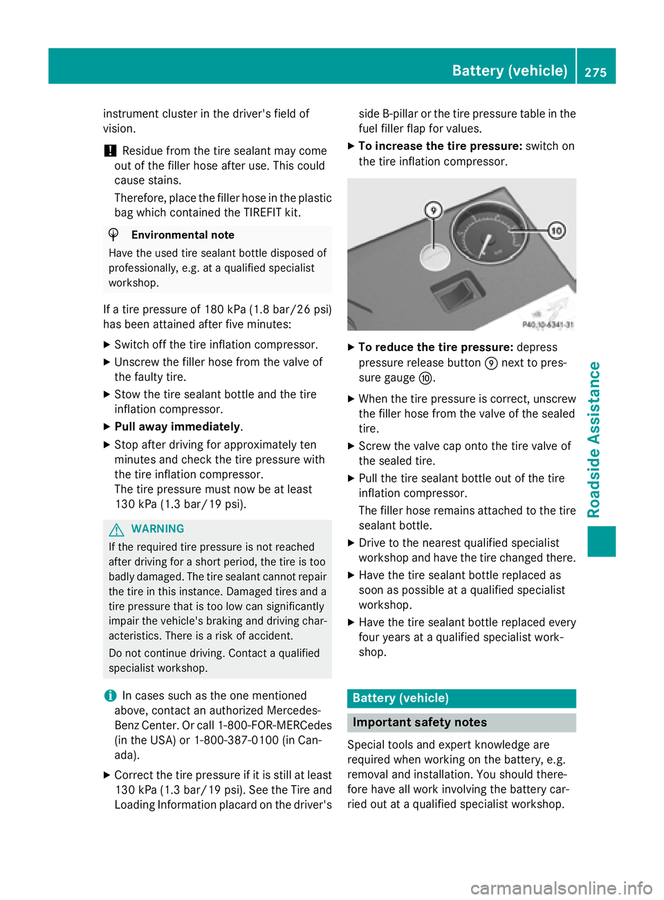MERCEDES-BENZ WAGON 2016 Owners Manual instrument cluster in the driver's field of
vision.
!Residue from the tire sealant may come
out of the filler hose after use. This could
cause stains.
Therefore, place the filler hose in the plast MERCEDES-BENZ WAGON 2016 Owners Manual instrument cluster in the driver's field of
vision.
!Residue from the tire sealant may come
out of the filler hose after use. This could
cause stains.
Therefore, place the filler hose in the plast