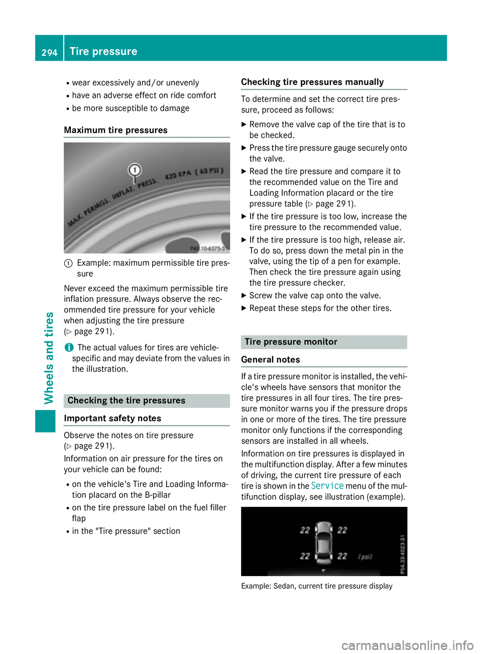 MERCEDES-BENZ WAGON 2016 Owners Manual Rwear excessively and/or unevenly
Rhave an adverse effect on ride comfort
Rbe more susceptible to damage
Maximum tire pressures
:Example: maximum permissible tire pres-
sure
Never exceed the maximum p MERCEDES-BENZ WAGON 2016 Owners Manual Rwear excessively and/or unevenly
Rhave an adverse effect on ride comfort
Rbe more susceptible to damage
Maximum tire pressures
:Example: maximum permissible tire pres-
sure
Never exceed the maximum p