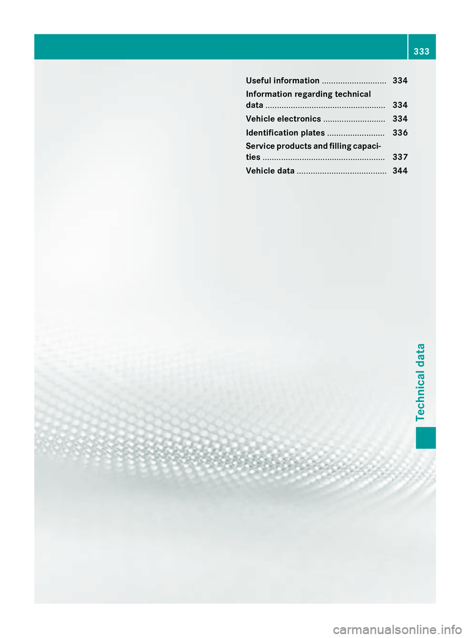 MERCEDES-BENZ WAGON 2016  Owners Manual Useful information............................334
Information regarding technical
data .................................................... 334
Vehicle electronics ...........................334
Ident