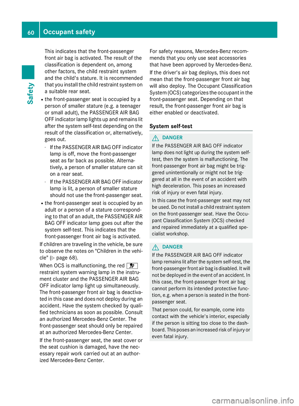MERCEDES-BENZ WAGON 2016 Owners Manual This indicates that the front-passenger
front air bag is activated. The result of the
classification is dependent on, among
other factors, the child restraint system
and the child's stature. It is MERCEDES-BENZ WAGON 2016 Owners Manual This indicates that the front-passenger
front air bag is activated. The result of the
classification is dependent on, among
other factors, the child restraint system
and the child's stature. It is