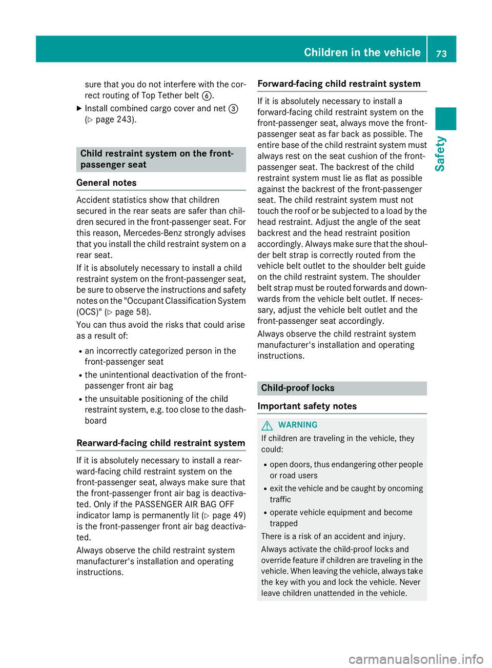 MERCEDES-BENZ WAGON 2016 Owners Manual sure that you do not interfere with the cor-
rect routing of Top Tether beltB.
XInstall combined cargo cover and net =
(
Ypage 243).
Child restraint system on the front-
passenger seat
General notes
A MERCEDES-BENZ WAGON 2016 Owners Manual sure that you do not interfere with the cor-
rect routing of Top Tether beltB.
XInstall combined cargo cover and net =
(
Ypage 243).
Child restraint system on the front-
passenger seat
General notes
A