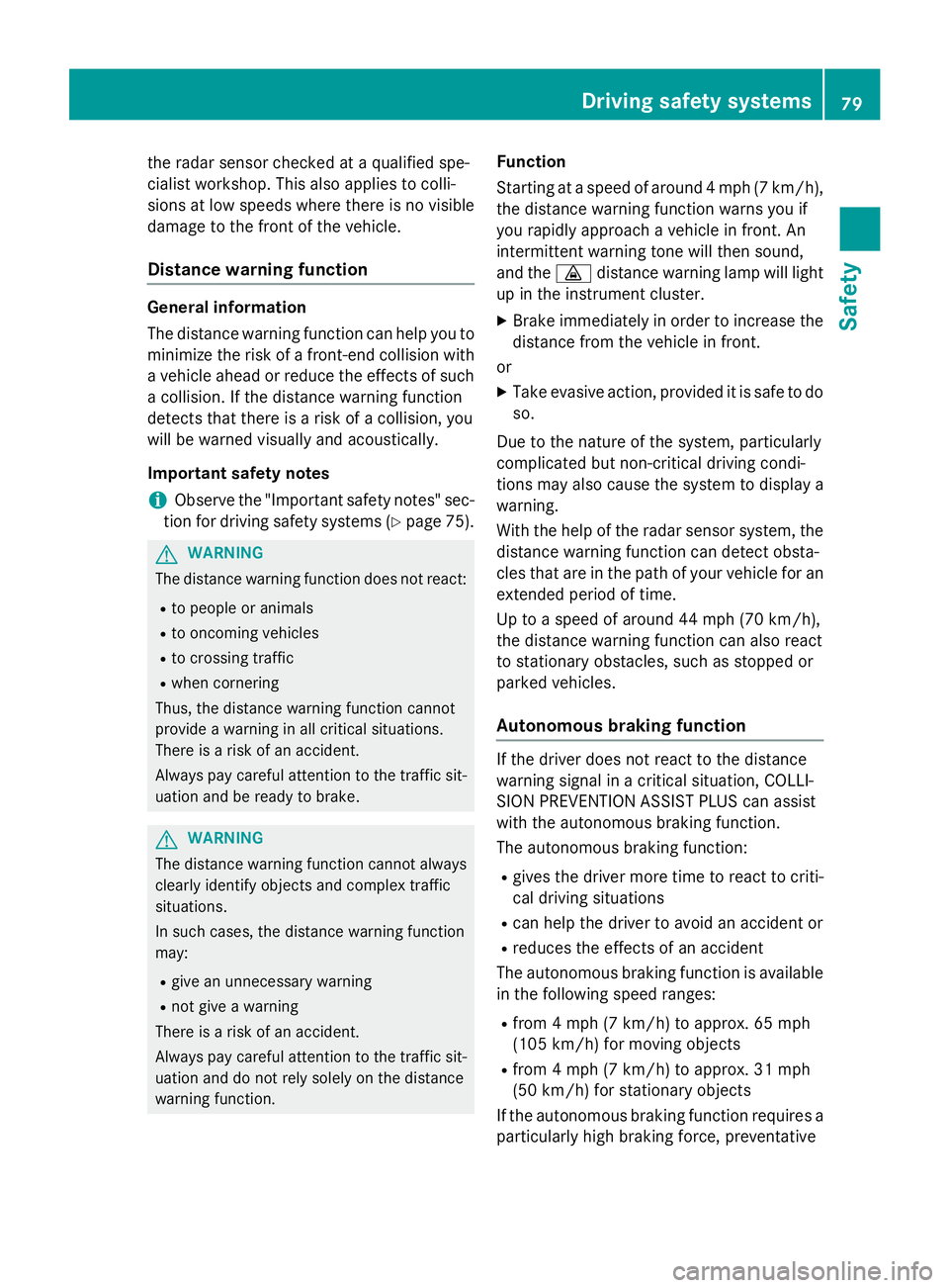 MERCEDES-BENZ WAGON 2016 Owners Manual the radar sensor checked at a qualified spe-
cialist workshop. This also applies to colli-
sions at low speeds where there is no visible
damage to the front of the vehicle.
Distance warning function
G MERCEDES-BENZ WAGON 2016 Owners Manual the radar sensor checked at a qualified spe-
cialist workshop. This also applies to colli-
sions at low speeds where there is no visible
damage to the front of the vehicle.
Distance warning function
G