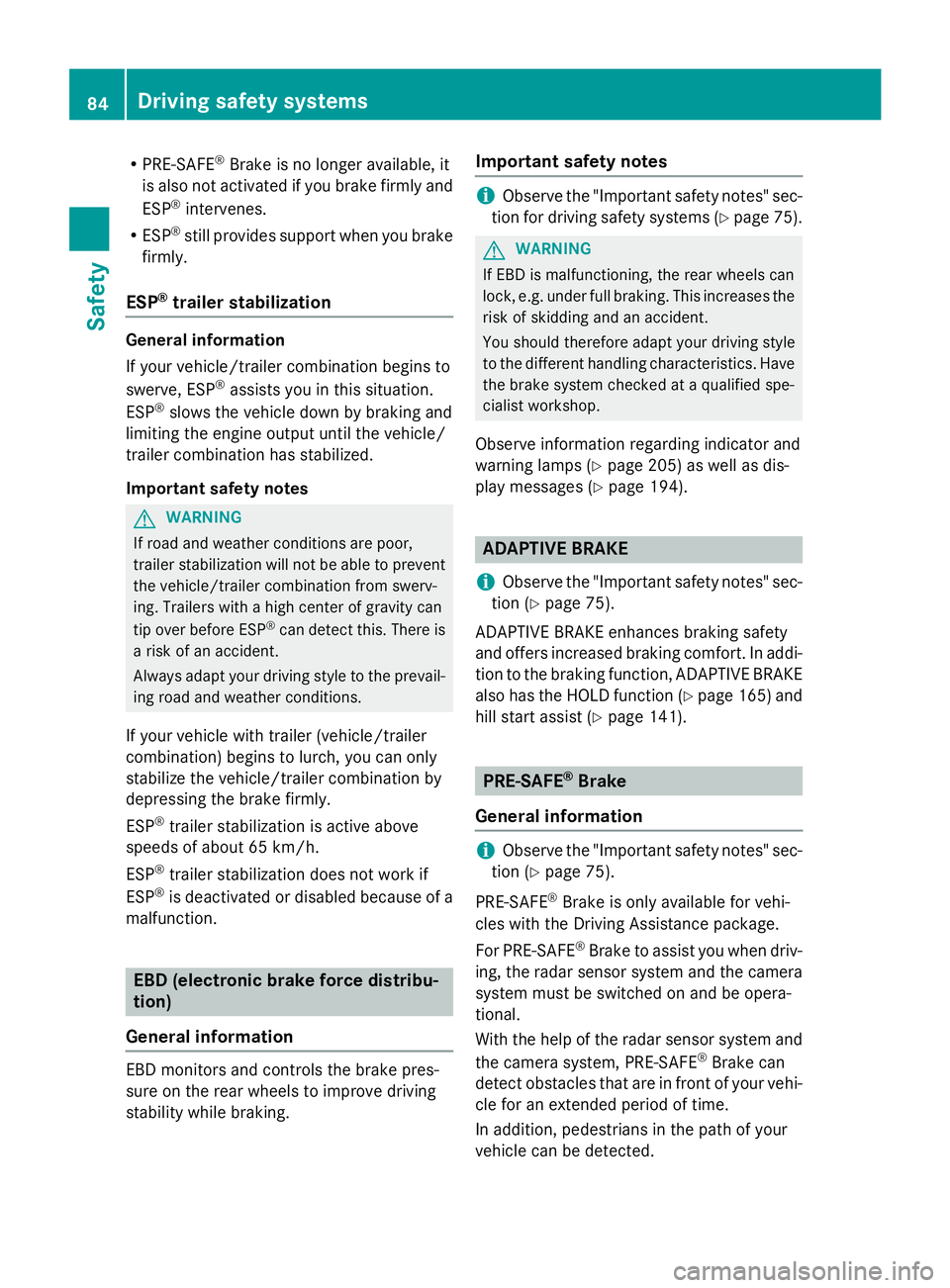 MERCEDES-BENZ WAGON 2016 Owners Manual RPRE-SAFE®Brake is no longer available, it
is also not activated if you brake firmly and
ESP
®intervenes.
RESP®still provides support when you brake
firmly.
ESP®trailer stabilization
General infor MERCEDES-BENZ WAGON 2016 Owners Manual RPRE-SAFE®Brake is no longer available, it
is also not activated if you brake firmly and
ESP
®intervenes.
RESP®still provides support when you brake
firmly.
ESP®trailer stabilization
General infor