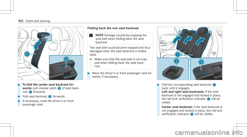 MERCEDES-BENZ A CLASS 2022  Owners Manual #
Tofold thecent erseat backres tfo r‐
wa rds: pull release catch3 ofseat back‐
re st 2 forw ards. #
Foldseat backres t2 forw ards. #
Ifnec essar y,rese tth edr iver's orfront
passeng erseat. 