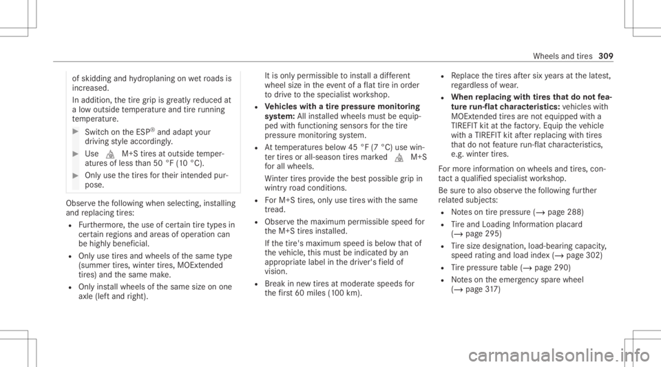 MERCEDES-BENZ A CLASS 2022 Owners Manual of
skidding andhydroplaning onwetro ads is
inc reased.
In addit ion,th etir egr ip isgreatl yre duced at
a low outside temp eratur eand tireru nning
te mp eratur e. #
Switc hon theES P®
and adap tyo MERCEDES-BENZ A CLASS 2022 Owners Manual of
skidding andhydroplaning onwetro ads is
inc reased.
In addit ion,th etir egr ip isgreatl yre duced at
a low outside temp eratur eand tireru nning
te mp eratur e. #
Switc hon theES P®
and adap tyo