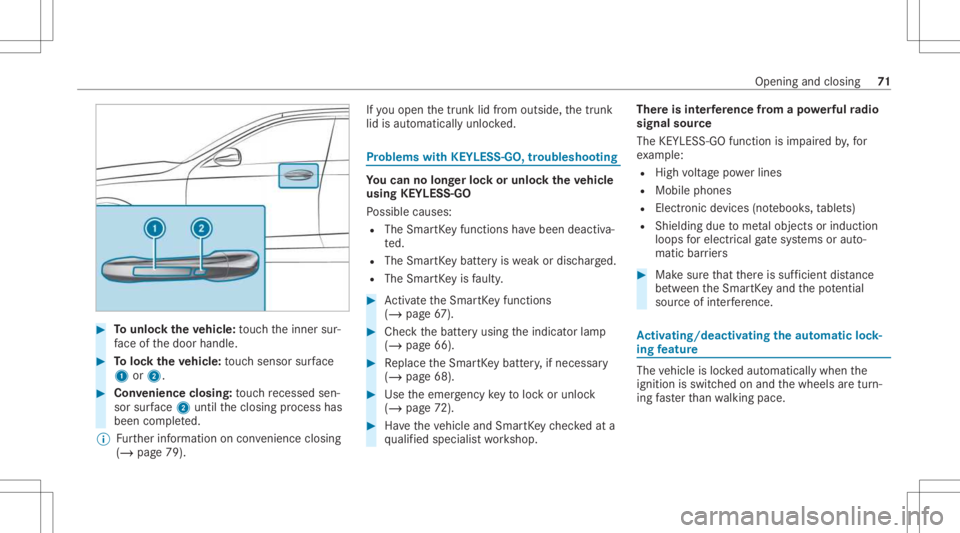 MERCEDES-BENZ A CLASS 2022  Owners Manual #
Tounlo cktheve hicl e:touc hth einner sur‐
fa ce ofthedoor handle. #
Toloc kth eve hicl e:touc hsen sor surface
1 or2. #
Convenience closing:touc hre cess edsen‐
sor surface 2untilth eclosing pr