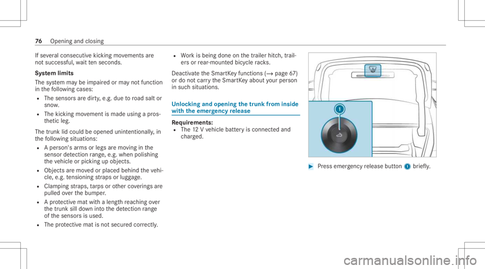 MERCEDES-BENZ A CLASS 2022  Owners Manual If
se veralcon secut ive kic kin gmo vements are
no tsuccessfu l,wa itte nseco nds.
Sy stem limit s
The system maybe impair edorma yno tfunc tion
in thefo llo wing cases :
R The sensorsar edir ty,e.g.