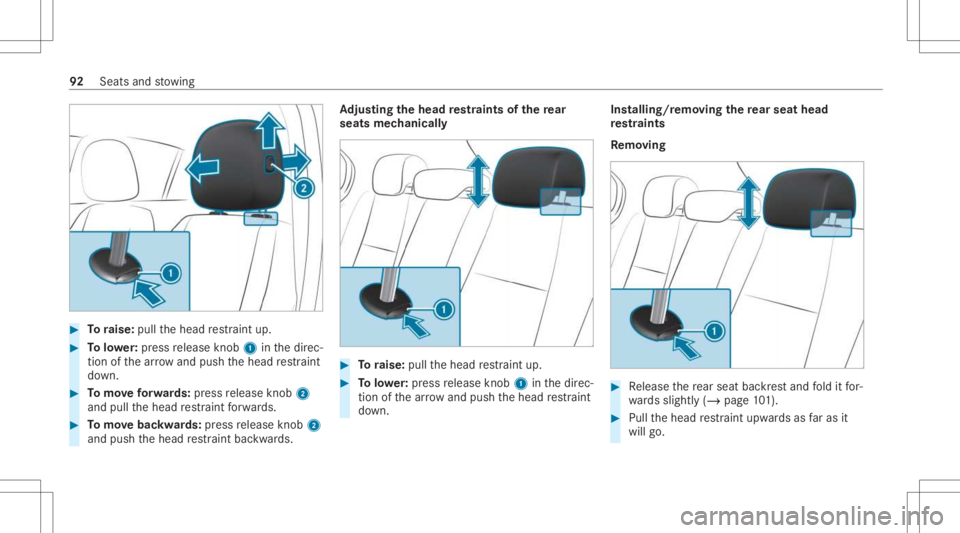 MERCEDES-BENZ A CLASS 2022  Owners Manual #
Toraise: pullthehead restra int up. #
Tolowe r:press release knob 1 inthedir ec‐
tion ofthear row and push thehead restra int
do wn. #
Tomo veforw ards: press release knob 2
and pullthehead restra