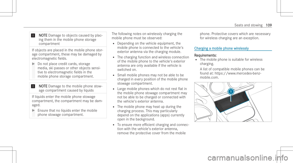 MERCEDES-BENZ A CLASS 2023  Owners Manual *
N N
O O
TE TE
Dam ageto objects causedbyplac-
ing them inthemobile phonestor ag e
com partment If
objects areplaced inthemobile phonestor -
ag ecom partment, these maybe damag edby
electr omagne tic