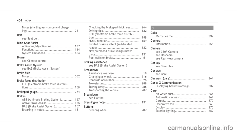 MERCEDES-BENZ A CLASS 2023  Owners Manual No
tes(st artin gassis tance and charg-
ing )........................................................ 281
Bel t Bel
t
see Seatbelt
Bli nd Spo Bli
nd Spot Assis t t
Assis t
Ac tivating/dea ctivating <0