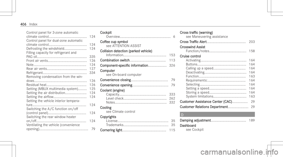 MERCEDES-BENZ A CLASS 2023  Owners Manual Contr
olpanel for3-zone automatic
climat econtr ol...... ...... ...........................124
Contr olpanel fordual-zone automatic
climat econtr ol...... ...... ...........................124
Defr os