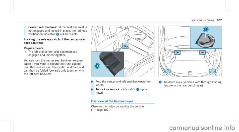 MERCEDES-BENZ C CLASS 2021  Owners Manual Cent
erseat backres t:ifth eseat backres tis
no teng aged and lockedin place, there dloc k
ve rificati onindi cator2 willbe visible.
Lo cking there lease catchof thecent errear
seat backres t
Re quire