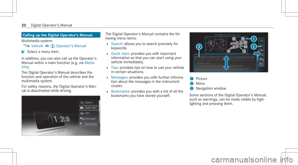 MERCEDES-BENZ C CLASS 2021 Owners Manual Callin
gup theDigital Operator' sMan ual
Multi media system:
4 Vehicle 5
Õ Operator 'sManual #
Select amenu item.
In addition, youcan also calluptheOper ator's
Manual within amain functio MERCEDES-BENZ C CLASS 2021 Owners Manual Callin
gup theDigital Operator' sMan ual
Multi media system:
4 Vehicle 5
Õ Operator 'sManual #
Select amenu item.
In addition, youcan also calluptheOper ator's
Manual within amain functio