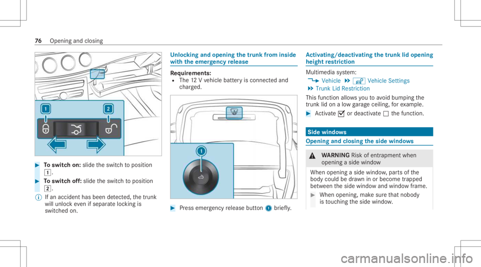 MERCEDES-BENZ C CLASS 2021 Owners Manual #
Toswitc hon: slide theswitc hto position
0047. #
Toswitc hof f:slide theswitc hto position
0048.
% Ifan acciden thas been detected, thetrunk
will unloc keve nif sep aratelock ing is
switc hedon. Un
MERCEDES-BENZ C CLASS 2021 Owners Manual #
Toswitc hon: slide theswitc hto position
0047. #
Toswitc hof f:slide theswitc hto position
0048.
% Ifan acciden thas been detected, thetrunk
will unloc keve nif sep aratelock ing is
switc hedon. Un