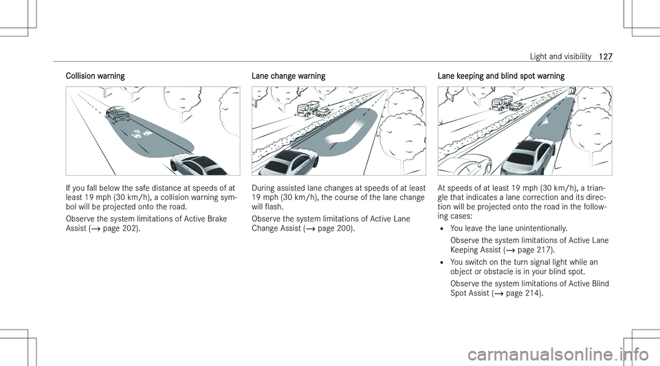 MERCEDES-BENZ C CLASS 2023  Owners Manual �C�o�l�l�i�s�i�o�n� �w�a�r�n�i�n�g
�I�f� �y�o�u� �f�a�l�l� �b�e�l�o�w� �t�h�e� �s�a�f�e� �d�i�s�t�a�n�c�e� �a�t� �s�p�e�e�d�s� �o�f� �a�t�l�e�a�s�t� �1�9� �m�p�h� �(�3�0� �k�m�/�h�)�,� �a� �c�o�l�l�i�