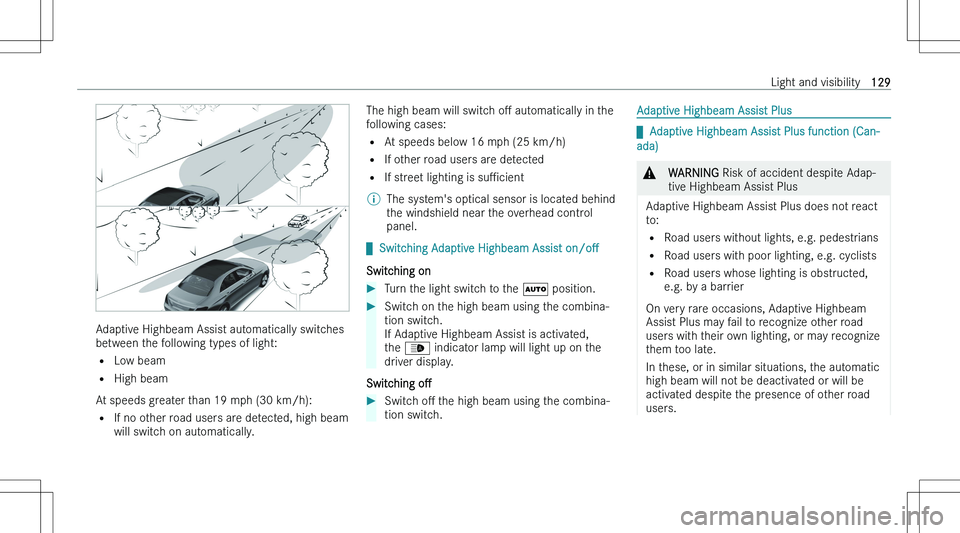 MERCEDES-BENZ C CLASS 2023  Owners Manual �A�d�a�p�t�i�v�e� �H�i�g�h�b�e�a�m� �A�s�s�i�s�t� �a�u�t�o�m�a�t�i�c�a�l�l�y� �s�w�i�t�c�h�e�s
�b�e�t�w�e�e�n� �t�h�e� �f�o�l�l�o�w�i�n�g� �t�y�p�e�s� �o�f� �l�i�g�h�t�:
�= �L�o�w� �b�e�a�m
�= �H�i�g�