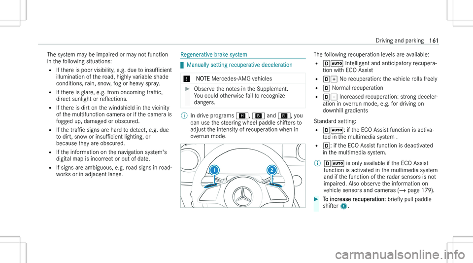 MERCEDES-BENZ C CLASS 2023  Owners Manual �T�h�e� �s�y�s�t�e�m� �m�a�y� �b�e� �i�m�p�a�i�r�e�d� �o�r� �m�a�y� �n�o�t� �f�u�n�c�t�i�o�n
�i�n� �t�h�e� �f�o�l�l�o�w�i�n�g� �s�i�t�u�a�t�i�o�n�s�:
�= �I�f� �t�h�e�r�e� �i�s� �p�o�o�r� �v�i�s�i�b�i�