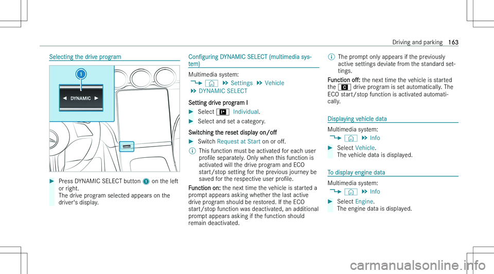 MERCEDES-BENZ C CLASS 2023  Owners Manual �S�e�l�e�c�t�i�n�g� �t�h�e� �d�r�i�v�e� �p�r�o�g�r�a�m��P�r�e�s�s� �D�Y�N�A�M�I�C� �S�E�L�E�C�T� �b�u�t�t�o�n� �1� �o�n� �t�h�e�  �l�es
�o�r� �r�i�g�h�t�.
�T�h�e� �d�r�i�v�e� �p�r�o�g�r�a�m� �s�e�l�