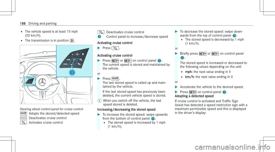 MERCEDES-BENZ C CLASS 2023  Owners Manual �=�T�h�e� �v�e�h�i�c�l�e� �s�p�e�e�d� �i�s� �a�t� �l�e�a�s�t� �1�5� �m�p�h
�(�2�0� �k�m�/�h�)�.
�= �T�h�e� �t�r�a�n�s�m�i�s�s�i�o�n� �i�s� �i�n� �p�o�s�i�t�i�o�n�  �[�.
�S�t�e�e�r�i�n�g� �w�h�e�e�l� �