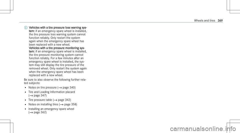 MERCEDES-BENZ C CLASS 2023  Owners Manual �\b�V�e�h�i�c�l�e�s� �w�i�t�h� �a� �t�i�r�e� �p�r�e�s�s�u�r�e� �l�o�s�s� �w�a�r�n�i�n�g� �s�y�s�-�t�e�m�:�  �i�f� �a�n� �e�m�e�r�g�e�n�c�y� �s�p�a�r�e� �w�h�e�e�l� �i�s� �i�n�s�t�a�l�l�e�d�,
�t�h�e� �