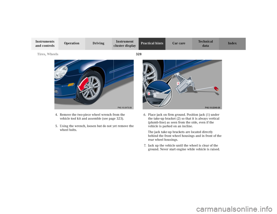 MERCEDES-BENZ C CLASS COUPE 2002  Owners Manual 328
Tires, Wheels
Te ch n i c a l
data
Instruments 
and controls Operation Driving
Instrument 
cluster display Practical hints
Car care Index
4. Remove the two-piece wheel wrench from the  vehicle too