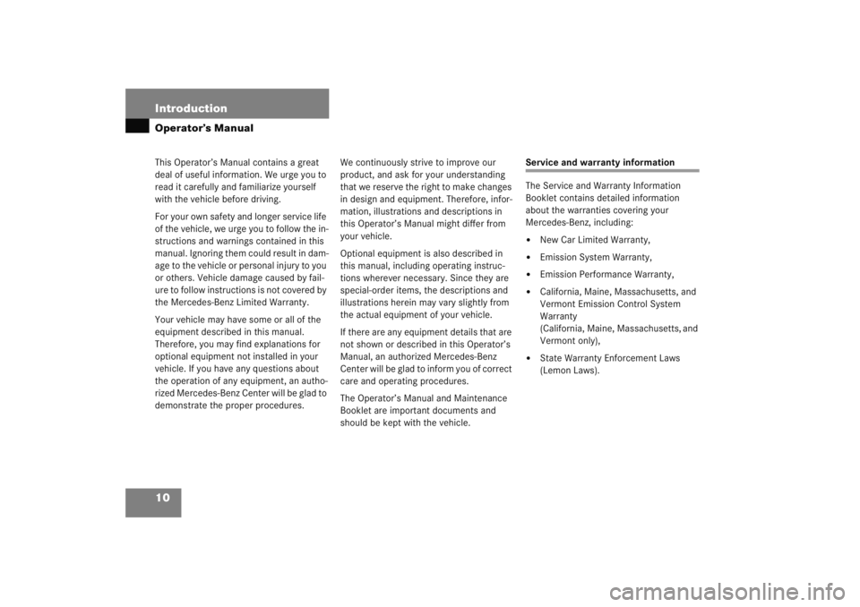MERCEDES-BENZ C CLASS COUPE 2005 Owners Manual 10 IntroductionOperator’s ManualThis Operator’s Manual contains a great
deal of useful information. We urge you to
read it carefully and familiarize yourself
with the vehicle before driving.
Fo MERCEDES-BENZ C CLASS COUPE 2005 Owners Manual 10 IntroductionOperator’s ManualThis Operator’s Manual contains a great
deal of useful information. We urge you to
read it carefully and familiarize yourself
with the vehicle before driving.
Fo