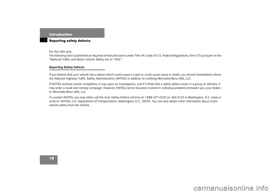 MERCEDES-BENZ C CLASS COUPE 2005 Owners Manual 18 IntroductionReporting safety defectsFor the USA only:
The following text is published as required of manufacturers under Title 49, Code of U.S. Federal Regulations, Part 575 pursuant to the
“Nat MERCEDES-BENZ C CLASS COUPE 2005 Owners Manual 18 IntroductionReporting safety defectsFor the USA only:
The following text is published as required of manufacturers under Title 49, Code of U.S. Federal Regulations, Part 575 pursuant to the
“Nat