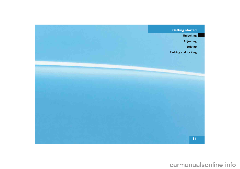 MERCEDES-BENZ C CLASS COUPE 2005  Owners Manual 31
Getting started
Unlocking
Adjusting Driving
Parking and locking 