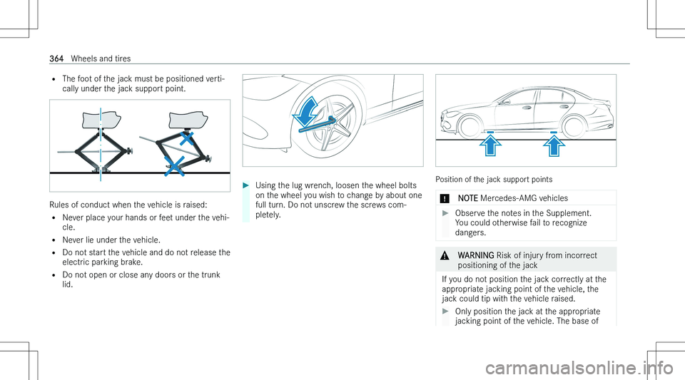 MERCEDES-BENZ C CLASS COUPE 2023  Owners Manual �=�T�h�e� �f�o�o�t� �o�f� �t�h�e� �j�a�c�k� �m�u�s�t� �b�e� �p�o�s�i�t�i�o�n�e�d� �v�e�r�t�i�-
�c�a�l�l�y� �u�n�d�e�r� �t�h�e� �j�a�c�k� �s�u�p�p�o�r�t� �p�o�i�n�t�.
�R�u�l�e�s� �o�f� �c�o�n�d�u�c�t� 