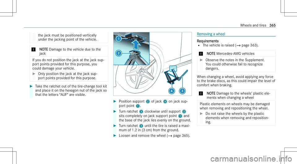 MERCEDES-BENZ C CLASS COUPE 2023  Owners Manual �t�h�e� �j�a�c�k� �m�u�s�t� �b�e� �p�o�s�i�t�i�o�n�e�d� �v�e�r�t�i�c�a�l�l�y
�u�n�d�e�r� �t�h�e� �j�a�c�k�i�n�g� �p�o�i�n�t� �o�f� �t�h�e� �v�e�h�i�c�l�e�.�*�N�O�T�E � �D�a�m�a�g�e� �t�o� �t�h�e� �v�e