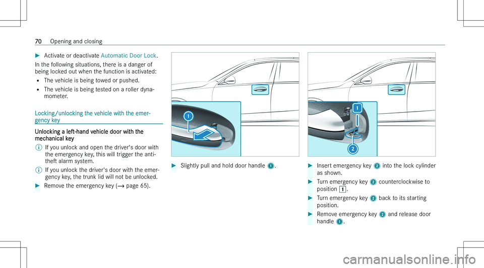 MERCEDES-BENZ C CLASS COUPE 2023  Owners Manual ��A�c�t�i�v�a�t�e� �o�r� �d�e�a�c�t�i�v�a�t�e� �A�u�t�o�m�a�t�i�c� �D�o�o�r� �L�o�c�k�.
�I�n� �t�h�e� �f�o�l�l�o�w�i�n�g� �s�i�t�u�a�t�i�o�n�s�,� �t�h�e�r�e� �i�s� �a� �d�a�n�g�e�r� �o�f
�b�e�i�n�g� 