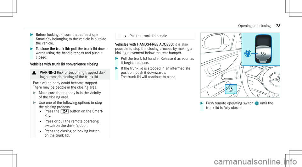 MERCEDES-BENZ C CLASS COUPE 2023  Owners Manual ��B�e�f�o�r�e� �l�o�c�k�i�n�g�,� �e�n�s�u�r�e� �t�h�a�t� �a�t� �l�e�a�s�t� �o�n�e
�S�m�a�r�t�K�e�y� �b�e�l�o�n�g�i�n�g� �t�o� �t�h�e� �v�e�h�i�c�l�e� �i�s� �o�u�t�s�i�d�e �t�h�e� �v�e�h�i�c�l�e�.��T