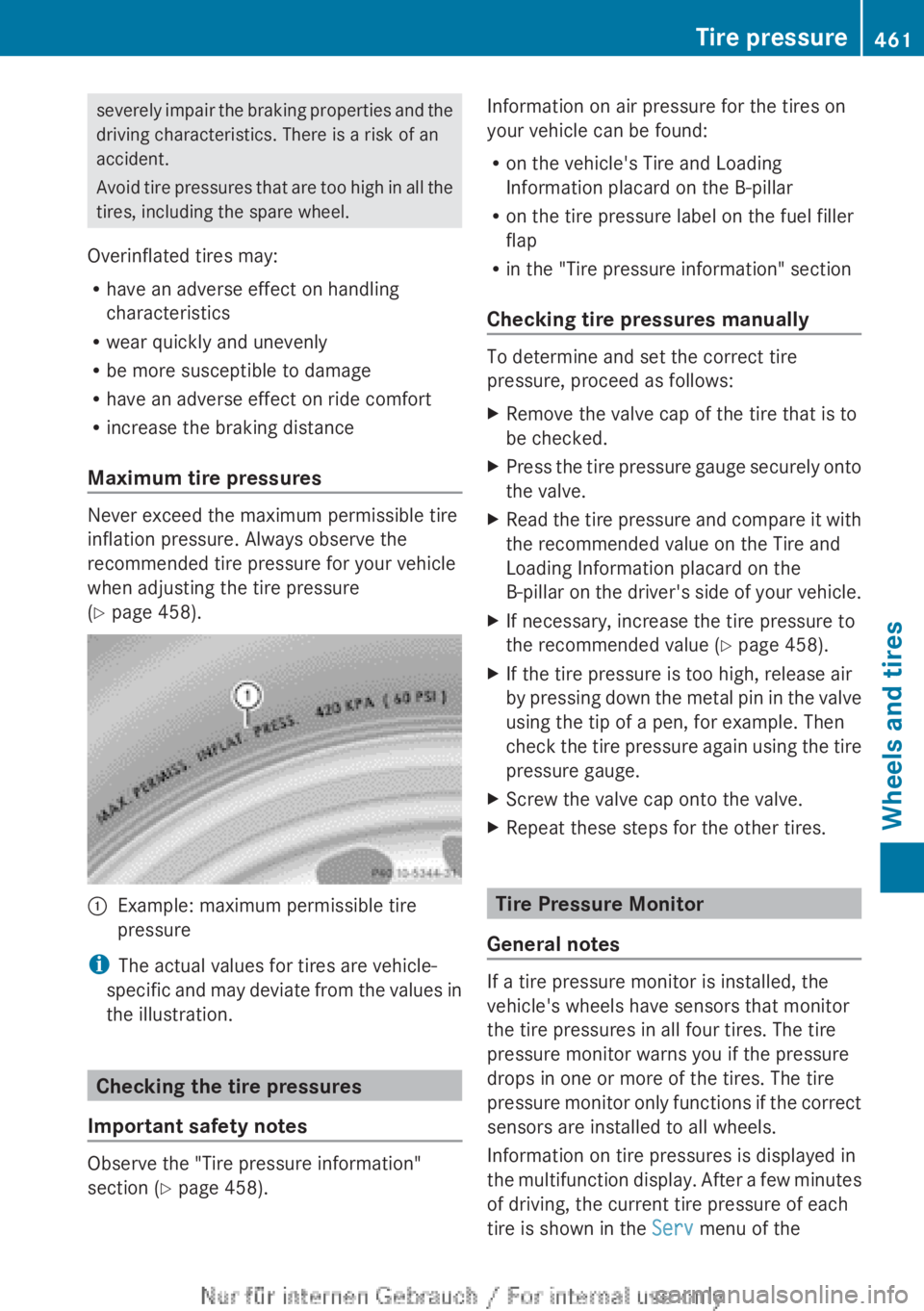 MERCEDES-BENZ CL CLASS 2013  Owners Manual severely impair the braking properties and the
driving characteristics. There is a risk of an
accident.
Avoid tire pressures that are too high in all the
tires, including the spare wheel.
Overinflated