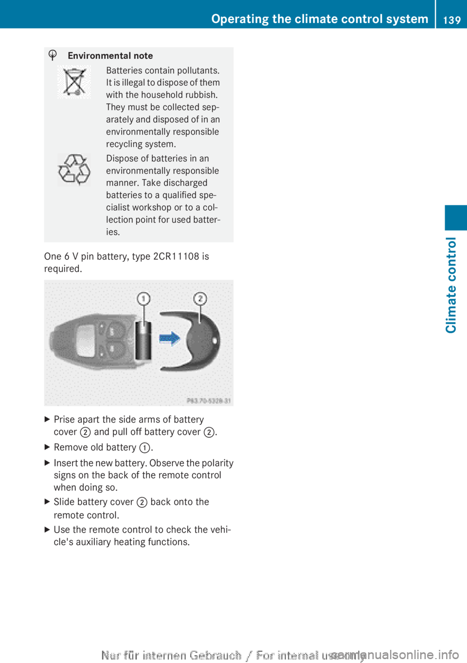 MERCEDES-BENZ CLA 2013  Owners Manual HEnvironmental noteBatteries contain pollutants.
It is illegal to dispose of them
with the household rubbish.
They must be collected sep-
arately and disposed of in an
environmentally responsible
recy