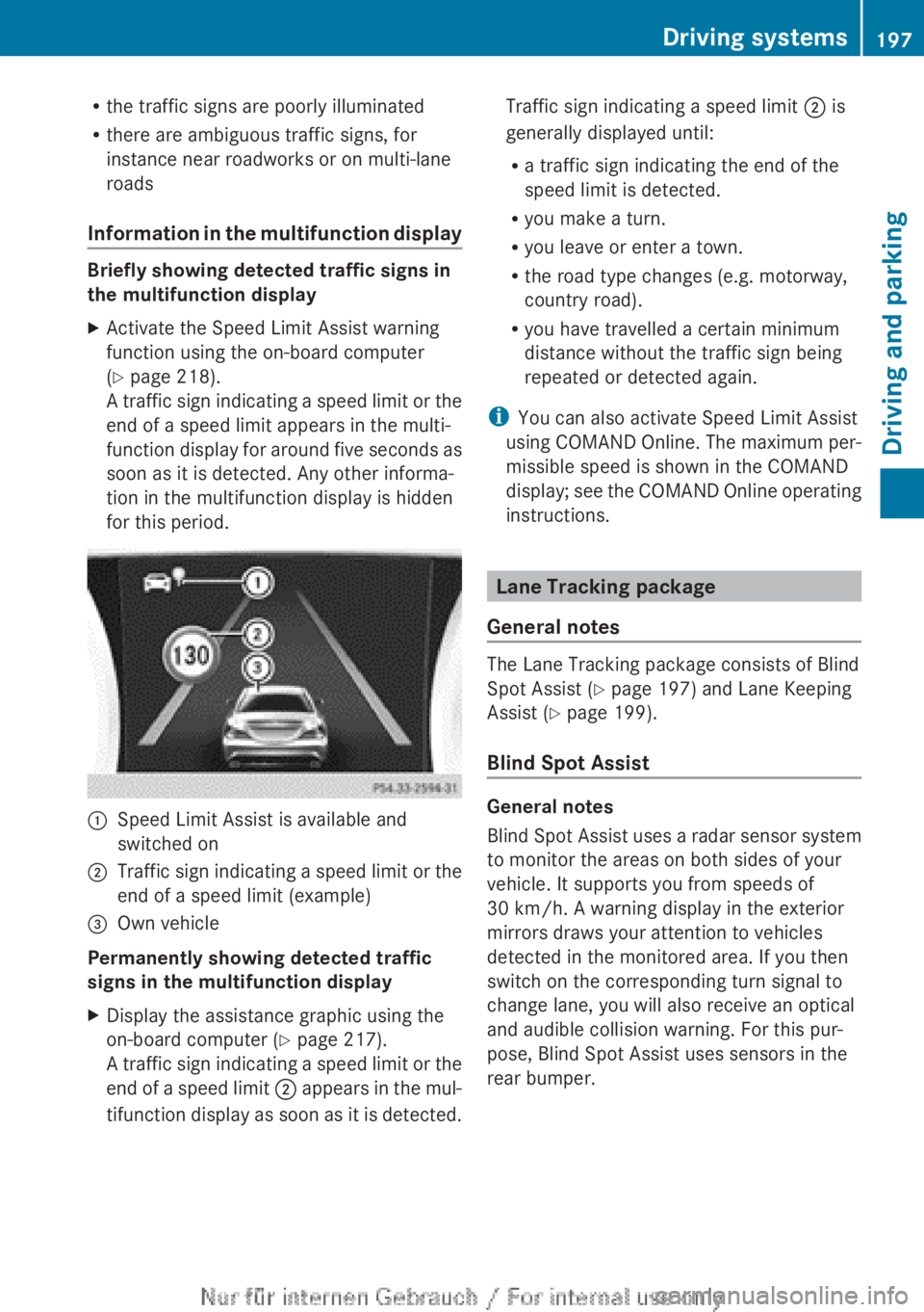 MERCEDES-BENZ CLA 2013  Owners Manual Rthe traffic signs are poorly illuminated
R there are ambiguous traffic signs, for
instance near roadworks or on multi-lane
roads
Information in the multifunction display
Briefly showing detected traf