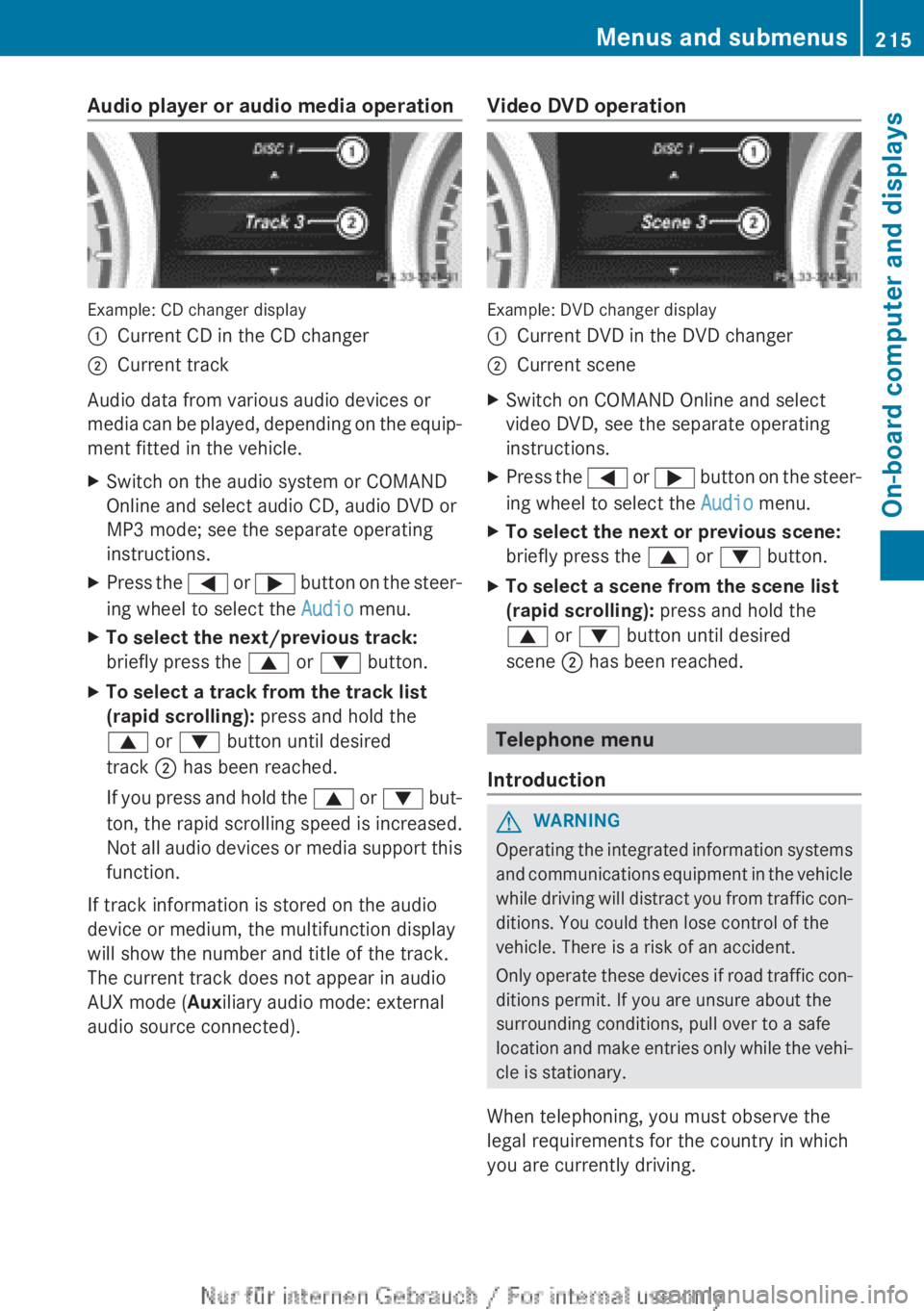MERCEDES-BENZ CLA 2013  Owners Manual Audio player or audio media operation
Example: CD changer display
:Current CD in the CD changer;Current track
Audio data from various audio devices or
media can be played, depending on the equip-
ment