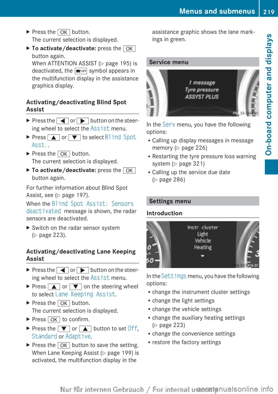 MERCEDES-BENZ CLA 2013  Owners Manual XPress the a button.
The current selection is displayed.XTo activate/deactivate:  press the a
button again.
When ATTENTION ASSIST ( Y page 195) is
deactivated, the  é symbol appears in
the multifunct