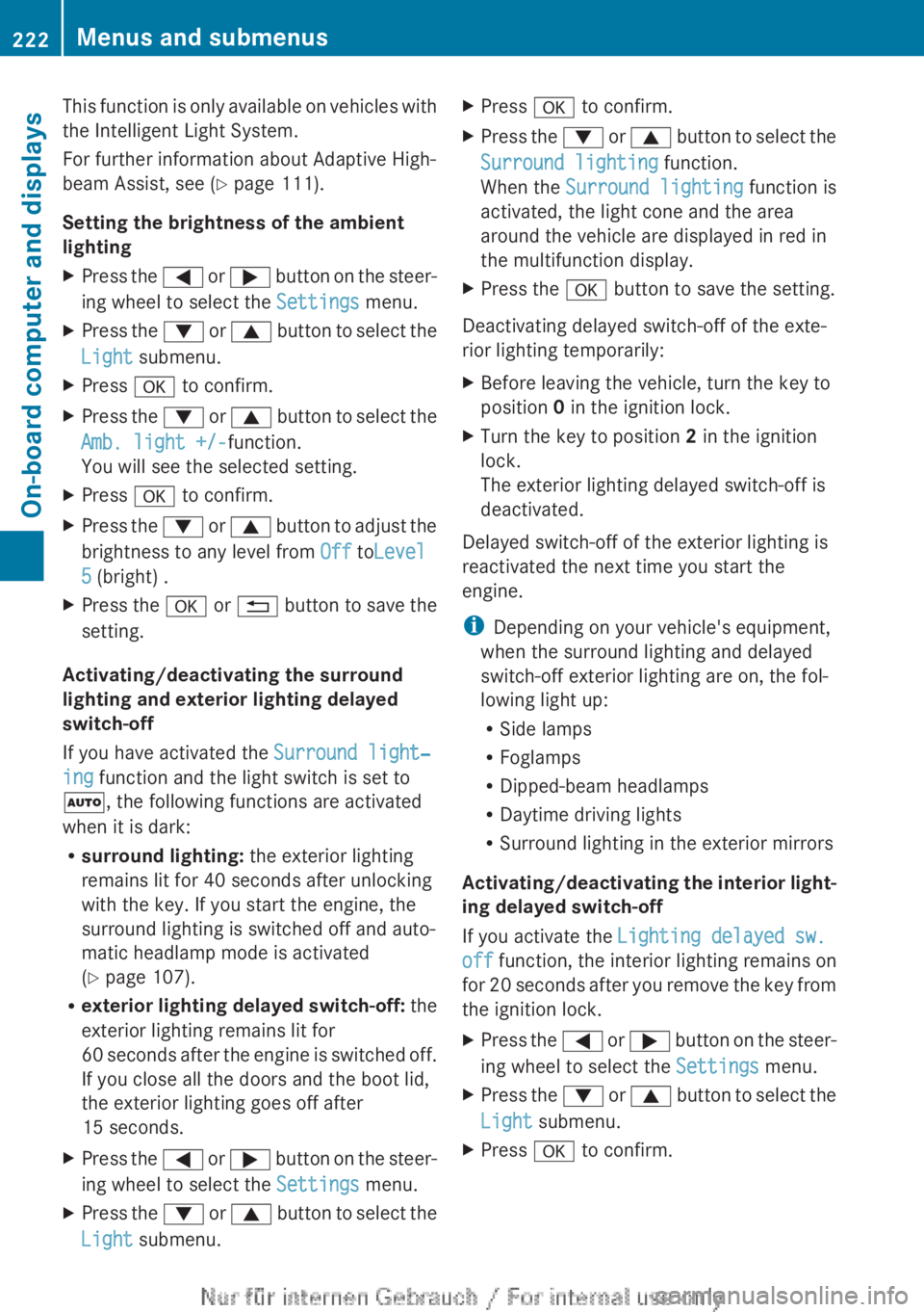 MERCEDES-BENZ CLA 2013  Owners Manual This function is only available on vehicles with
the Intelligent Light System.
For further information about Adaptive High-
beam Assist, see ( Y page 111).
Setting the brightness of the ambient
lighti