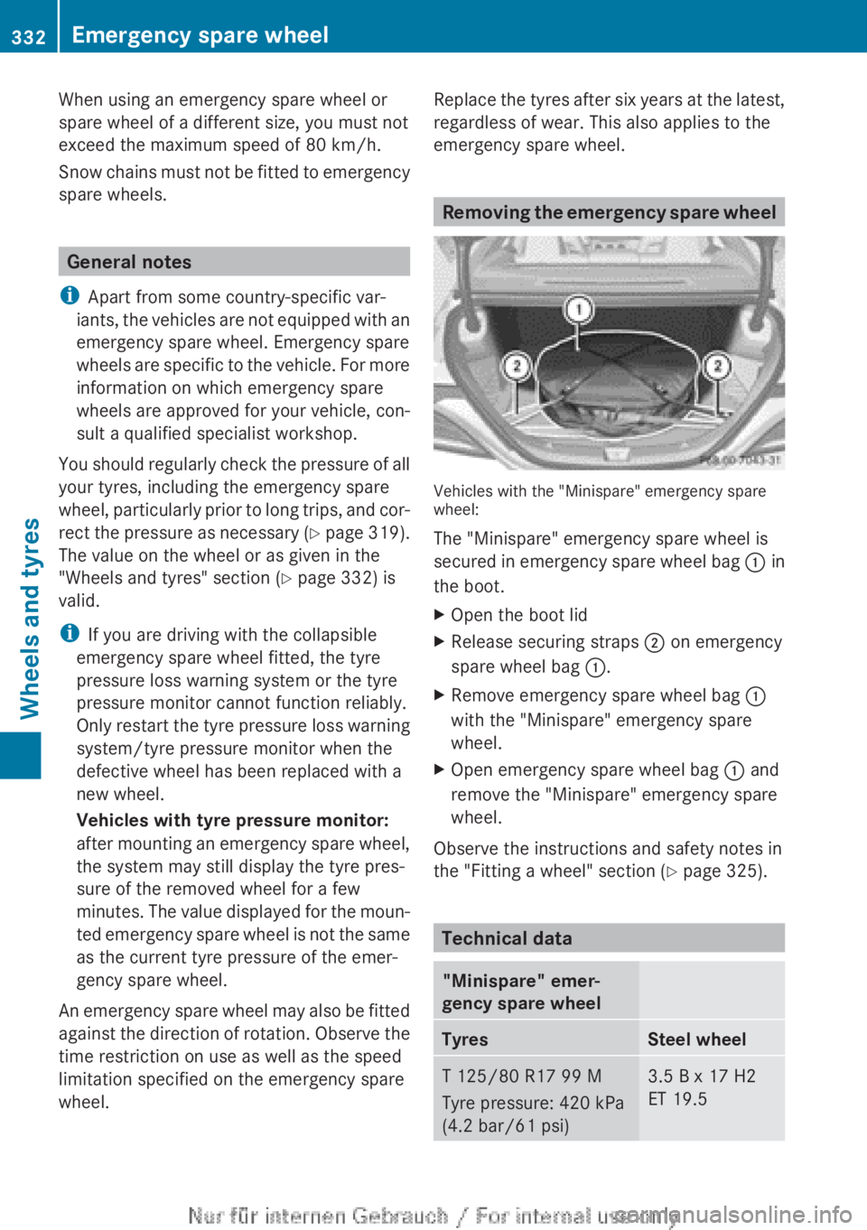 MERCEDES-BENZ CLA 2013  Owners Manual When using an emergency spare wheel or
spare wheel of a different size, you must not
exceed the maximum speed of 80 km/h.
Snow chains must not be fitted to emergency
spare wheels.
General notes
i Apar