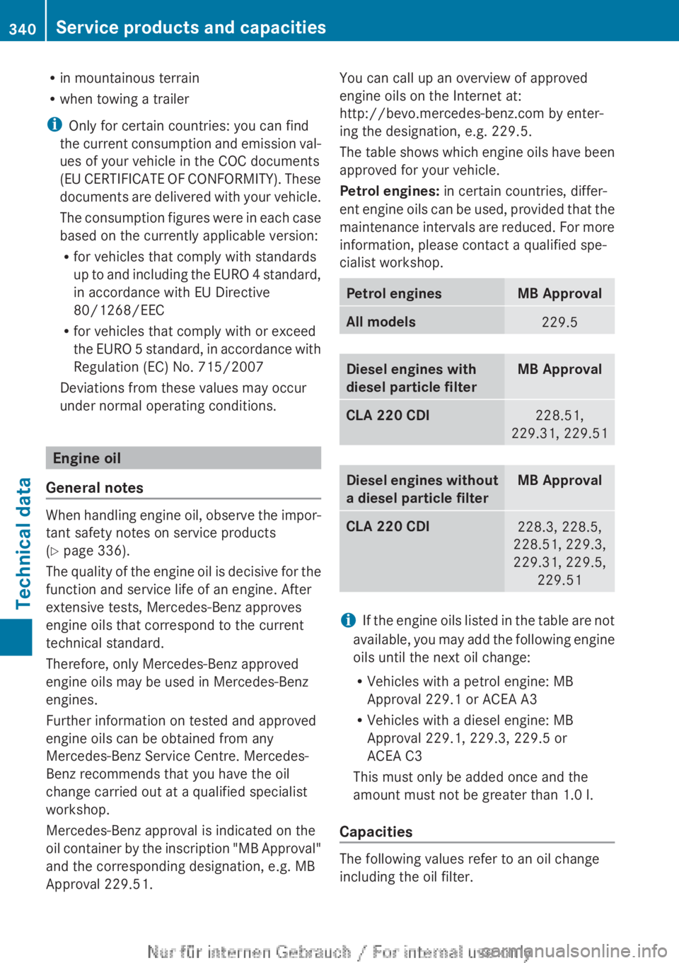 MERCEDES-BENZ CLA 2013  Owners Manual Rin mountainous terrain
R when towing a trailer
i Only for certain countries: you can find
the current consumption and emission val-
ues of your vehicle in the COC documents
(EU CERTIFICATE OF CONFORM