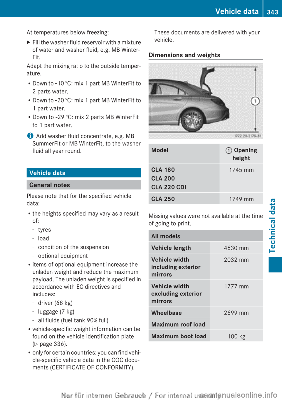 MERCEDES-BENZ CLA 2013  Owners Manual At temperatures below freezing:XFill the washer fluid reservoir with a mixture
of water and washer fluid, e.g. MB Winter-
Fit.
Adapt the mixing ratio to the outside temper-
ature.
R Down to  Ò10 † 