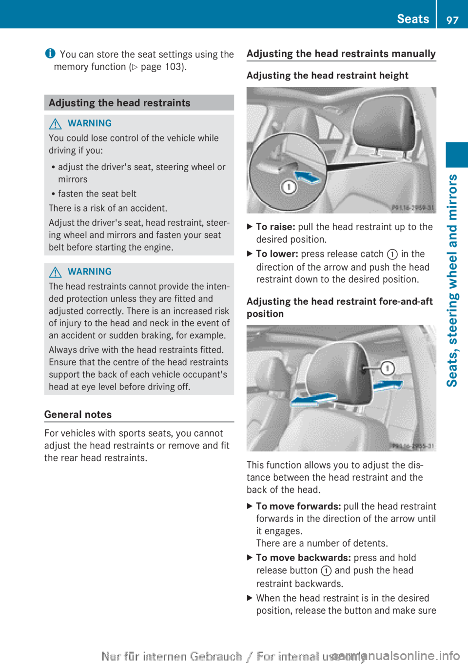 MERCEDES-BENZ CLA 2013 Owners Manual iYou can store the seat settings using the
memory function ( Y page 103).
Adjusting the head restraints
GWARNING
You could lose control of the vehicle while
driving if you:
R adjust the driver's s MERCEDES-BENZ CLA 2013 Owners Manual iYou can store the seat settings using the
memory function ( Y page 103).
Adjusting the head restraints
GWARNING
You could lose control of the vehicle while
driving if you:
R adjust the driver's s