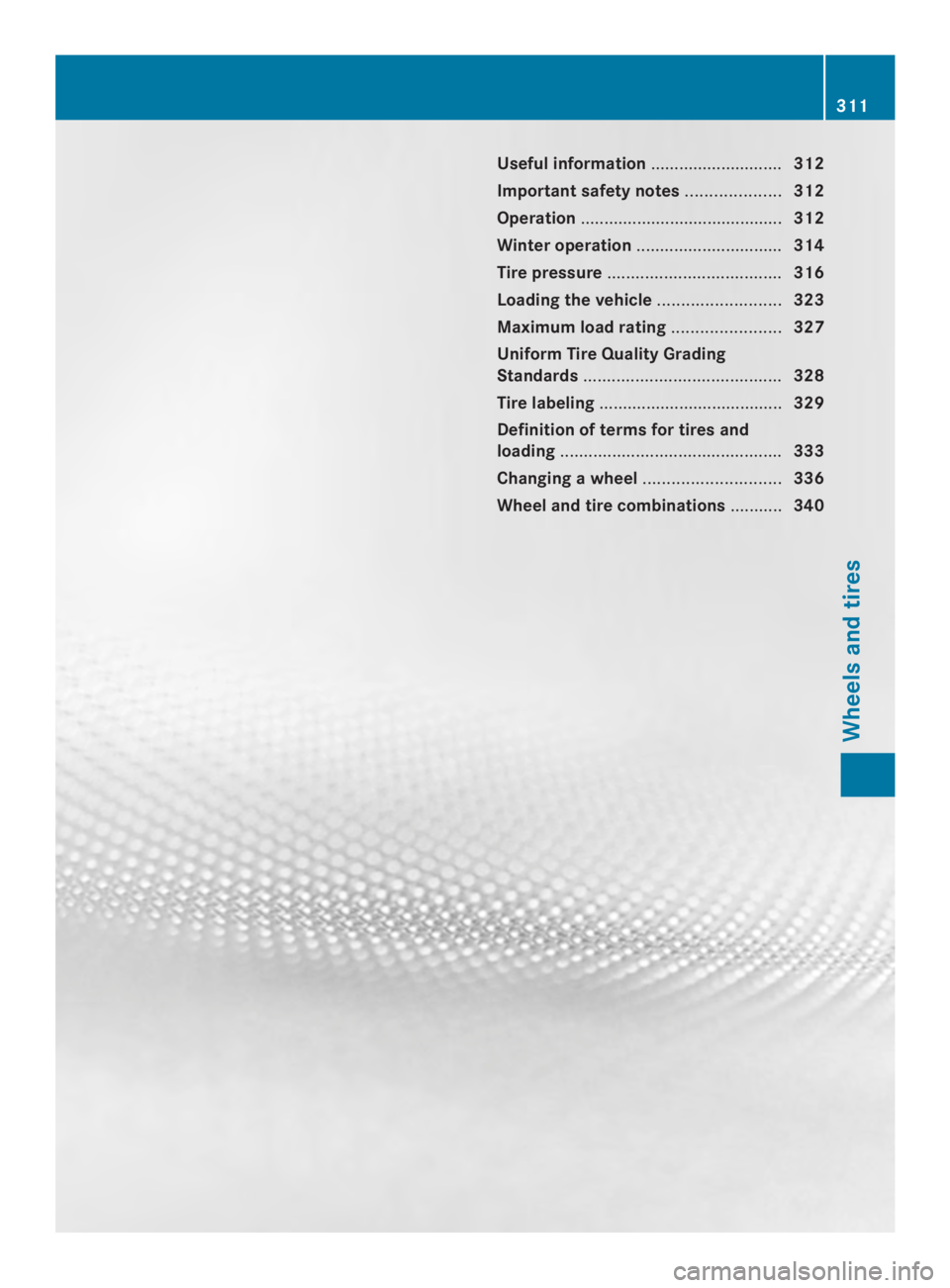 MERCEDES-BENZ CLA 2014  Owners Manual Useful information............................312
Important safety notes....................312
Operation...........................................312
Winter operation...............................3