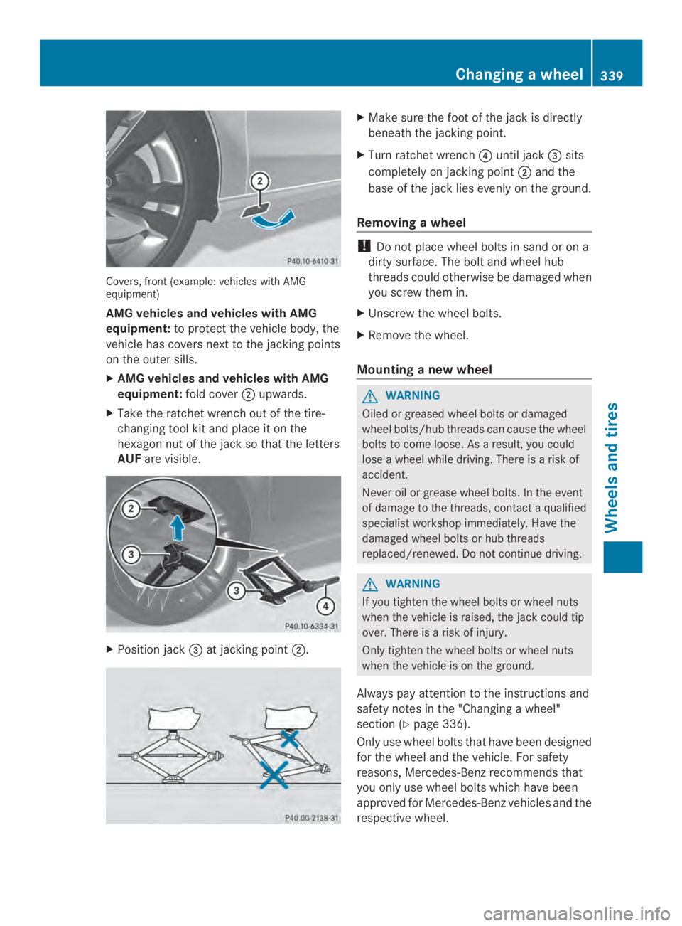 MERCEDES-BENZ CLA 2014 Owners Manual Covers, front(example: vehicles with AMGequipment)
AMG vehicles and vehicles with AMG
equipment:to protectthe vehicle body, the
vehicle has covers next to the jacking points
on the outer sills.
XAMG v MERCEDES-BENZ CLA 2014 Owners Manual Covers, front(example: vehicles with AMGequipment)
AMG vehicles and vehicles with AMG
equipment:to protectthe vehicle body, the
vehicle has covers next to the jacking points
on the outer sills.
XAMG v