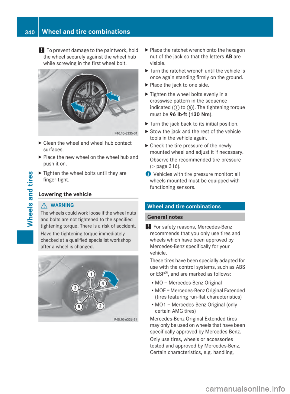 MERCEDES-BENZ CLA 2014 Owners Manual !To prevent damage to the paintwork, hold
the wheel securely against the wheel hub
while screwing in the first wheel bolt.
XCleanthe wheel and wheel hub contact
surfaces.
XPlace the new wheel on the w MERCEDES-BENZ CLA 2014 Owners Manual !To prevent damage to the paintwork, hold
the wheel securely against the wheel hub
while screwing in the first wheel bolt.
XCleanthe wheel and wheel hub contact
surfaces.
XPlace the new wheel on the w