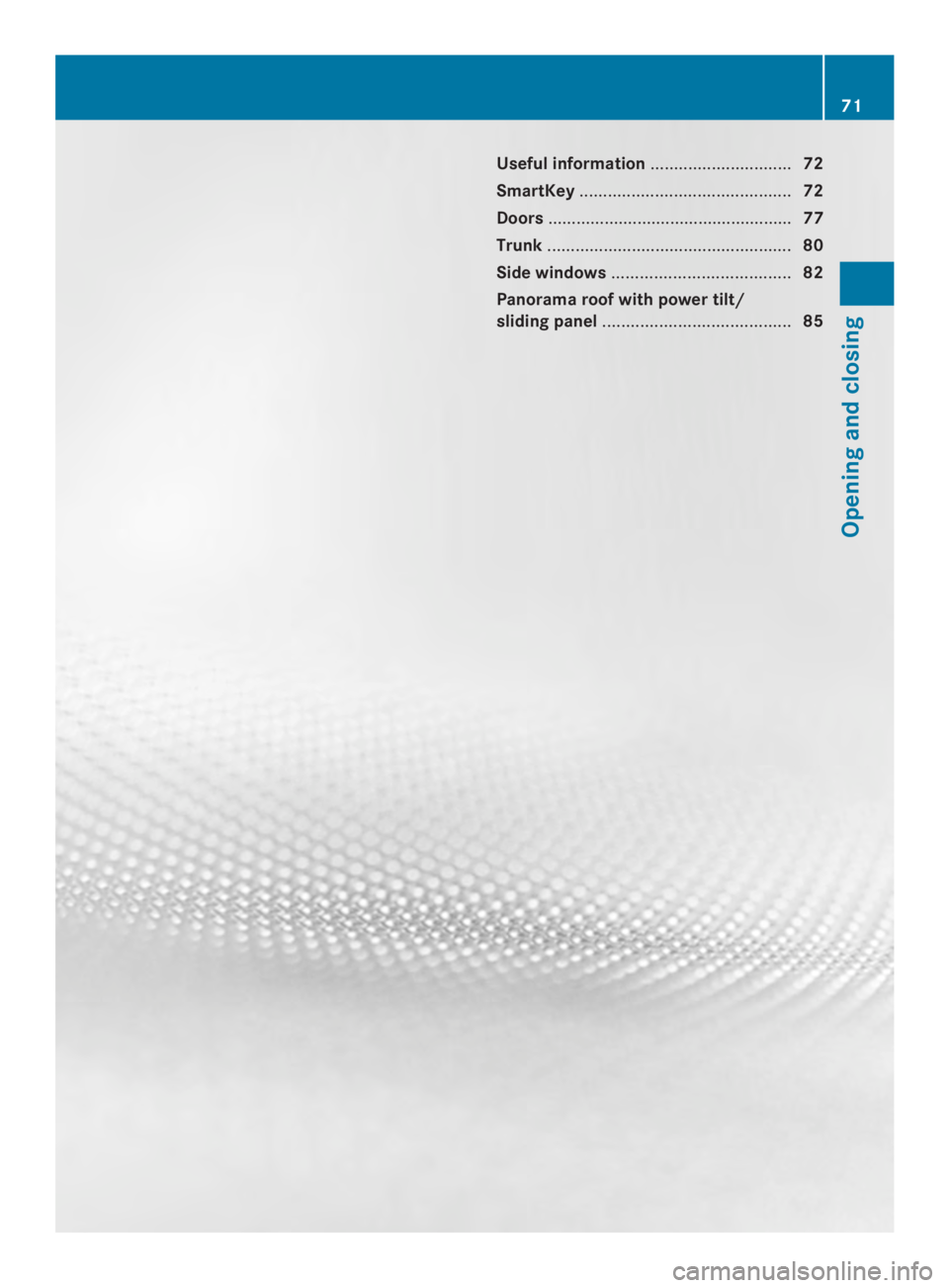 MERCEDES-BENZ CLA 2014  Owners Manual Useful information..............................72
SmartKey.............................................72
Doors....................................................77
Trunk............................